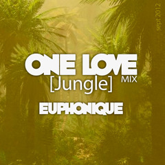 Euphonique - ONE LOVE [Jungle] MIX