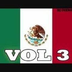 VIVA MEXICO MIX VOL. 3 DJ GUERO MIX