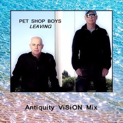 Pet Shop Boys - Leaving (Antiquity ViSiON Mix)