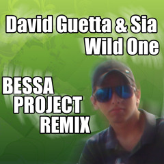 David Guetta & Sia - Wild One (Bessa Project Remix) FREE DOWNLOAD