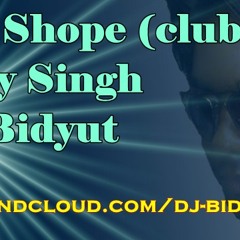 DHOP SHOP(CLUB MIX) HONEY SINGH DJ BIDYUT