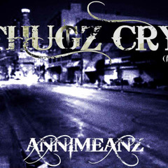 Annimeanz - Thugz Cry (freestyle)