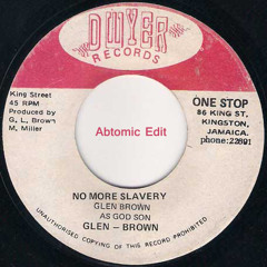 Glen Brown - No More  Slavery (Abtomic Edit)