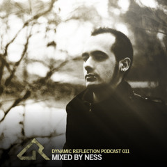 Dynamic Reflection Podcast 011 - Mixed by Ness