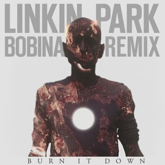 Linkin Park - Burn It Down (Bobina Remix)