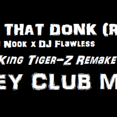 Shake Dat Donk - DJ Nook x DJ Flawless x DJ King Tiger-Z REMIX - (REMAKE)