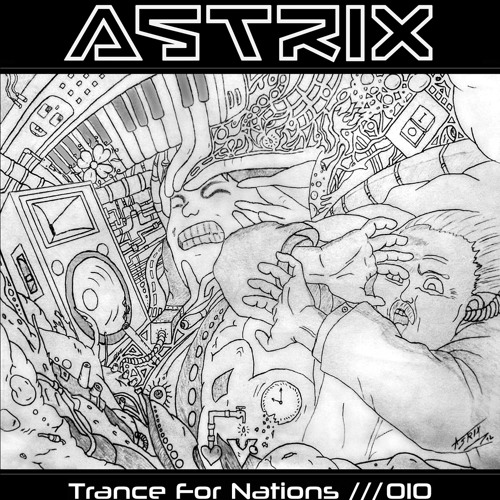 Stream Astrix - Trance For Nations///010 [Free Download] by ASTRIX  (official) | Listen online for free on SoundCloud