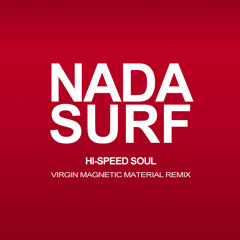 Nada Surf - Hi-Speed Soul (Virgin Magnetic Material Remix)