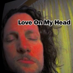 Love on my head