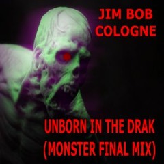 UNBORN IN THE DARK (MONSTER FINAL REMIX)