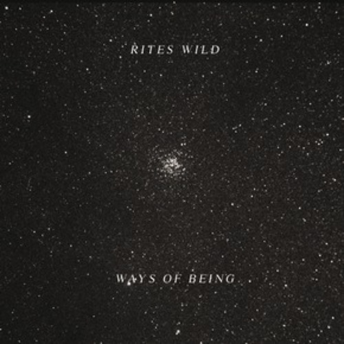 Rites Wild "Ways of Being"