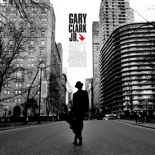 Gary Clark Jr. - Ain't Messin 'Round