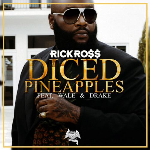 Stream Rick Ross: "Diced Pineapple" (On Piano) (ft: Drake & Wale) Clean by  Define Vin | Listen online for free on SoundCloud