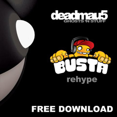 DEADMAU5 - Ghosts n' Stuff (Busta ReHype) RELOCATED TO HEARTHIS.AT/BUSTA