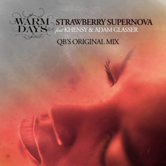 QB Smith presents Warm Days ft Khensy and Adam Glasser - Strawberry Supernova - QB's Original (EDIT)