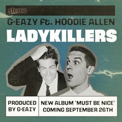 Ladykillers - Hoodie Allen & G-Eazy