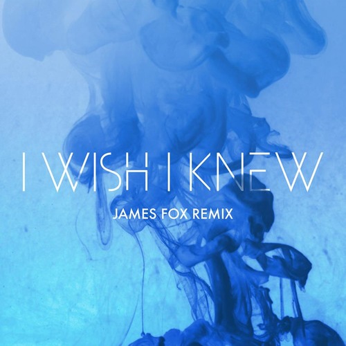 Years & Years - I Wish I Knew (James Fox remix)