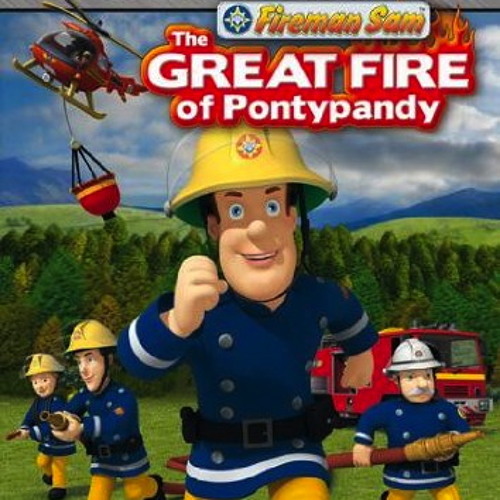 FIREMAN SAM - THE GREAT FIRE OF PONTYPANDY