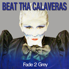Beat Tha Calaveras - Fade 2 Grey