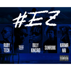 Rubytech f/ Teff, Billy Kincaid, Sunrokk & Karma Nai - EZ