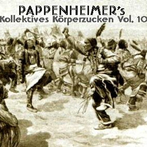 [Techno] Pappenheimer's Kollektives Körperzucken Vol. 10