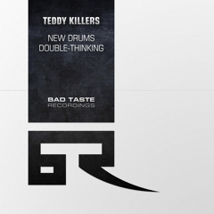 Teddy Killerz - New Drums [Bad Taste]