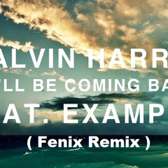 Calvin Harris feat. Example - We'll Be Coming Back (Fenix Remix)