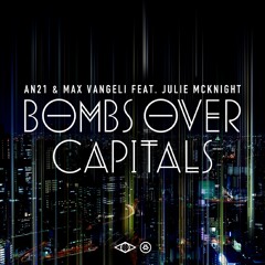 AN21 & Max Vangeli ft. Julie Mcknight - Bombs Over Capitals - Out Now!