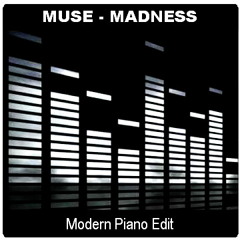 Muse-Madness (Modern Piano Edit)