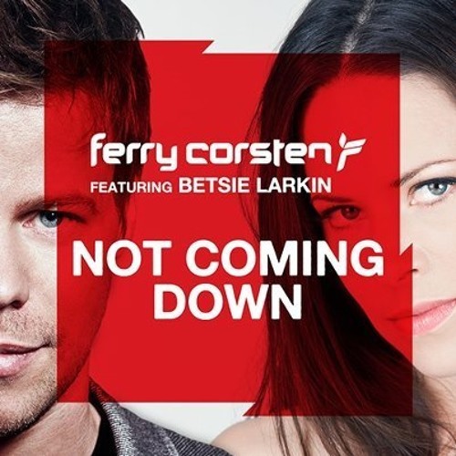 Ferry Corsten Feat. Betsie Larkin - Not Coming Down (Dash Berlin 4AM Remix)