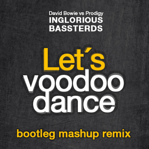David Bowie vs Prodigy -  Let´s voodoo dance (Inglorious Bassterds mashup remix)