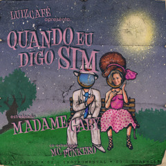 Madame Gaby - Quando Eu Digo Sim (Part. MC Funkero) [Prod. Luiz Café]