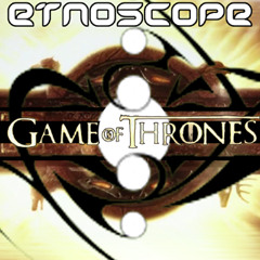 Etnoscope - Game of Thrones (Raw Remains Of An Shatterd Drive From Liveset Version)