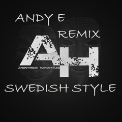 Anonymous Hardstylez - Swedish Style (Andy E Remix)