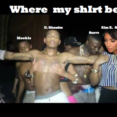 Where My Shirt Be (feat. Mookie & Suave)