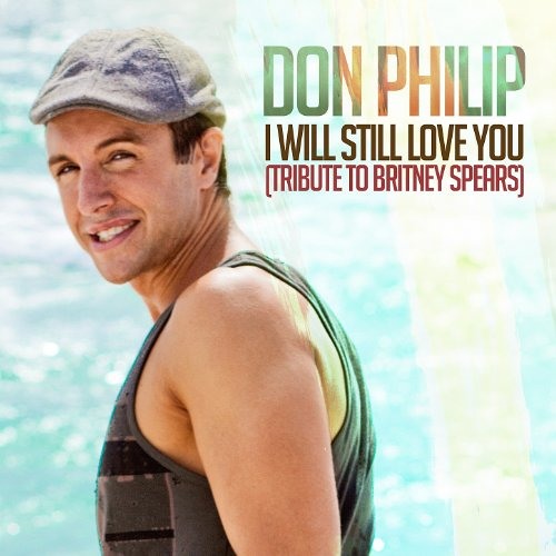 Download Lagu Don Philip - I Will Still Love You (Tribute To Britney Spears)