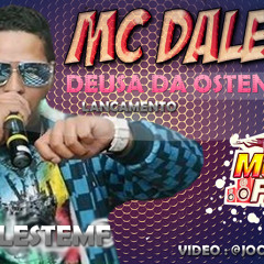 MC Daleste - Deusa da Ostentação ♪ ( Dj Wilton ) 2013