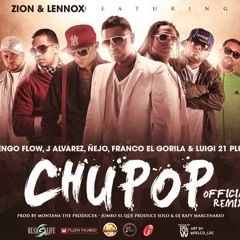 Zion Y Lennox Ft. Lui-G 21, Franco El Gorila, J Alvarez, Ñengo Flow & Ñejo - Chupop (Official Remix)