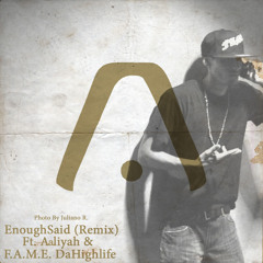 Aalyiah - EnoughSead (Remix) Ft F.A.M.E. DaHighLife