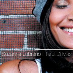 Tardi Di Mas - Suzanna Lubrano - Radio Edit