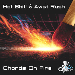 Hot Shit! & Awst Rush - Chords On Fire (Original Mix)