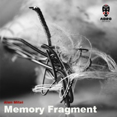 Alan Mitei - Memory Fragment (Walkboy Remix)
