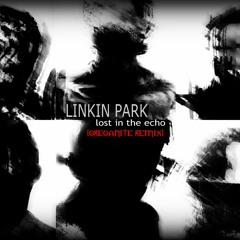 Linkin Park - Lost in the echo [Greganite Remix]