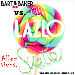 Grant lazlo vs Bart&Baker - allez viens, sucette ! (vassili gemini extented mashup) free download