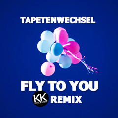 Tapetenwechsel - Fly To You (Kool & Kabul Remix)