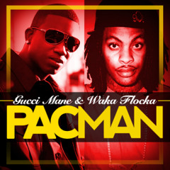 Pac Man -Gucci Mane & Waka Flocka (New Message! Remix)