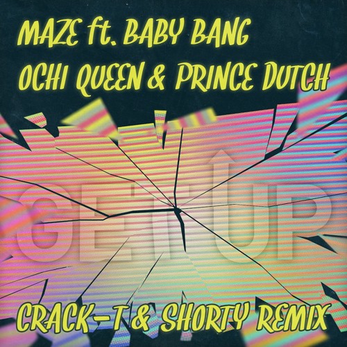 MAZE FT. OCHI QUEEN - GET UP (CRACK-T & SHORTY REMIX)
