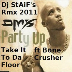 Dmx ft Bone Crusher - Take It To Da Floor(Dj StAiF's Party Up Remix)