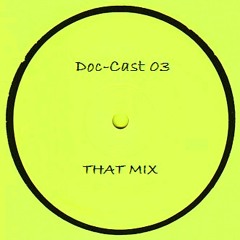 Doc-Cast 03 "That Mix"