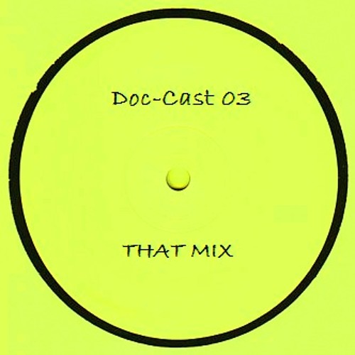 Doc-Cast 03 "That Mix"